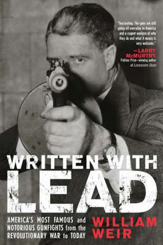 Cover image for Written with Lead: America's Most Famous and Notorious Gunfights from the Revolutionary War to Today