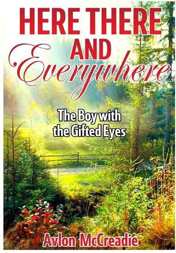 Cover image for Here There and Everywhere: The Boy With the Gifted Eyes