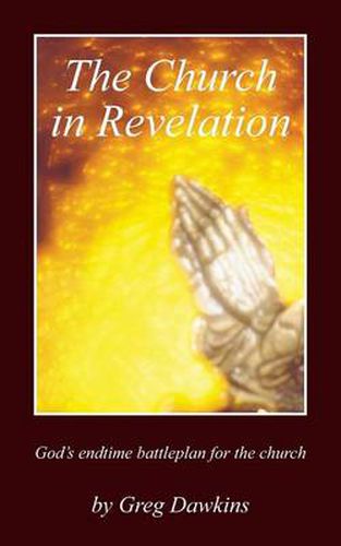 Cover image for The Church in Revelation: God's Endtime Battleplan for the Church
