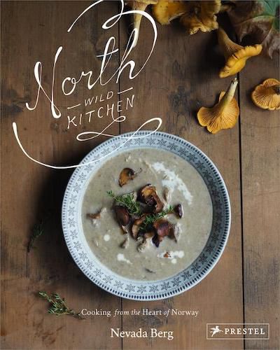 Cover image for North Wild Kitchen: Home Cooking From the Heart of Norway