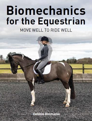 Cover image for Biomechanics for the Equestrian: Move Well to Ride Well