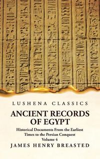 Cover image for Ancient Records of Egypt Historical Documents From the Earliest Times to the Persian Conquest Volume 4