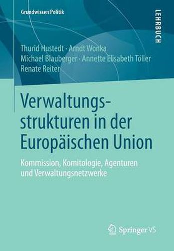 Cover image for Verwaltungsstrukturen in Der Europaischen Union: Kommission, Komitologie, Agenturen Und Verwaltungsnetzwerke