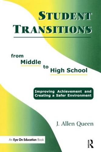 Cover image for Student Transitions From Middle to High School: Improving Achievement and Creating a Safer Environment