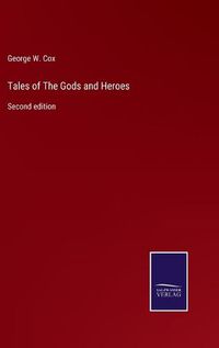 Cover image for Tales of The Gods and Heroes: Second edition