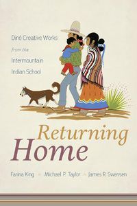 Cover image for Returning Home: Dine Creative Works from the Intermountain Indian School