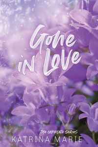 Cover image for Gone in Love: The Complete Trilogy