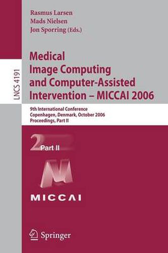 Medical Image Computing and Computer-Assisted Intervention - MICCAI 2006: 9th International Conference, Copenhagen, Denmark, October 1-6, 2006, Proceedings, Part II