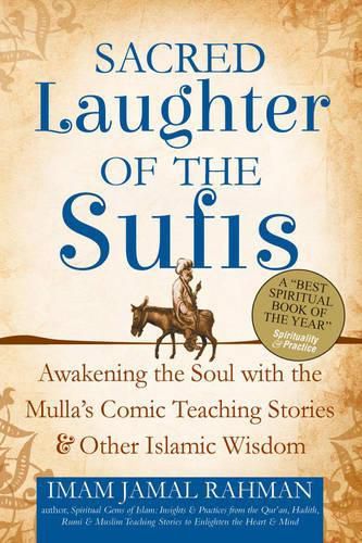 Cover image for Sacred Laughter of the Sufis: Awakening the Soul with the Mulla's Comic Teaching Stories and Other Islamic Wisdom