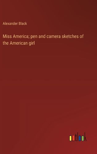 Miss America; pen and camera sketches of the American girl