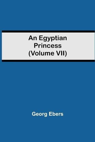Cover image for An Egyptian Princess (Volume VII)