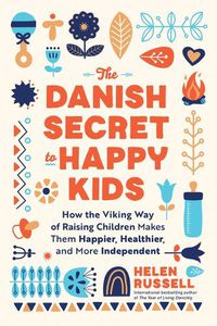 Cover image for The Danish Secret to Happy Kids