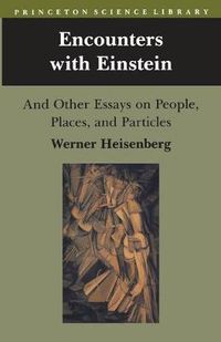 Cover image for Encounters with Einstein: And Other Essays on People, Places and Particles