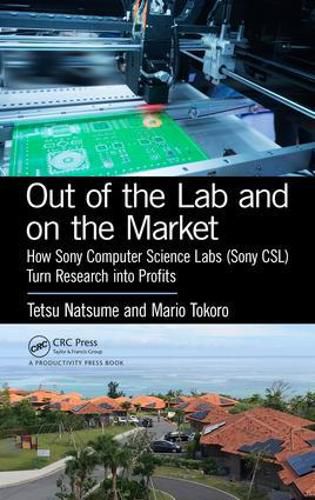 Cover image for Out of the Lab and on the Market: How Sony Computer Science Labs (Sony CSL) Turn Research into Profits