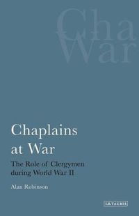 Cover image for Chaplains at War: The Role of Clergymen During World War II