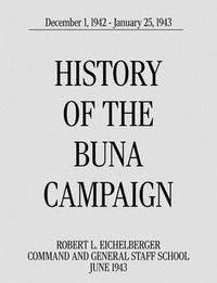 Cover image for History of the Buna Campaign, December 1, 1942 - January 25, 1943