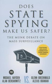 Cover image for Does State Spying Make Us Safer?: The Munk Debate on Mass Surveillance