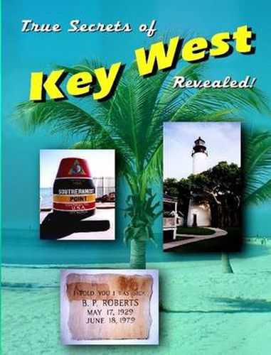 Cover image for True Secrets of Key West Revealed!