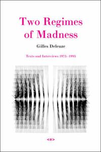 Cover image for Two Regimes of Madness: Texts and Interviews 1975-1995