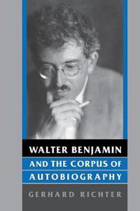 Cover image for Walter Benjamin and the Corpus of Autobiography