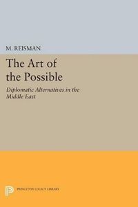 Cover image for The Art of the Possible: Diplomatic Alternatives in the Middle East