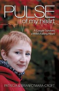 Cover image for Pulse of My Heart: One Couple Survives a Wife's Failing Heart