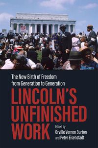 Cover image for Lincoln's Unfinished Work: The New Birth of Freedom from Generation to Generation
