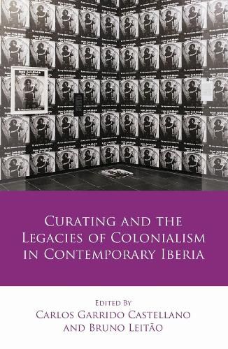 Cover image for Curating and the Legacies of Colonialism in Contemporary Iberia