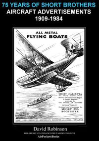 Cover image for 75 Years Of Short Brothers Aircraft Advertisements 1909-1984
