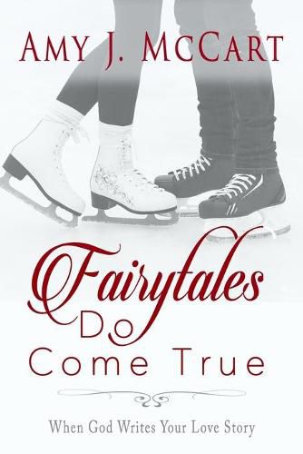 Cover image for Fairytales Do Come True: When God Writes Your Love Story