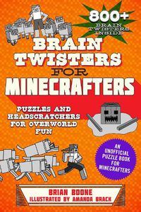 Cover image for Brain Twisters for Minecrafters: Puzzles and Headscratchers for Overworld Fun