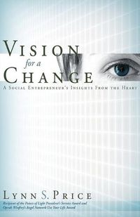 Cover image for Vision for a Change: A Social Entrepreneur's Insights from the Heart