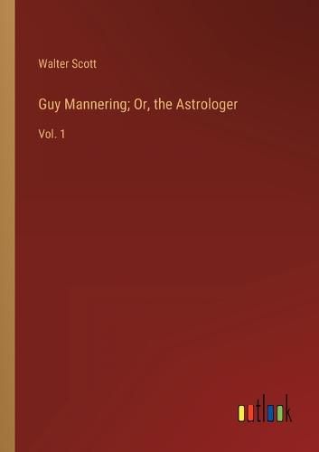 Cover image for Guy Mannering; Or, the Astrologer