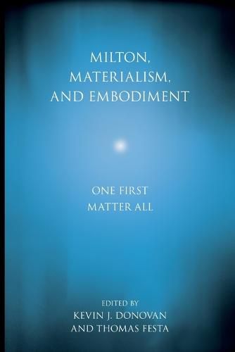 Cover image for Milton, Materialism, and Embodiment: One First Matter All