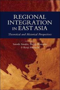 Cover image for Regional integration in East Asia: theoretical and historical perspectives