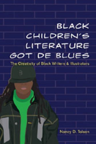Cover image for Black Children's Literature Got de Blues: The Creativity of Black Writers and Illustrators
