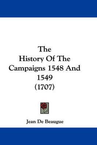 Cover image for The History of the Campaigns 1548 and 1549 (1707)