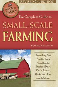 Cover image for Complete Guide to Small Scale Farming: Everything You Need to Know About Raising Beef Cattle, Rabbits, Ducks & Other Small Animals