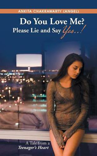 Cover image for Do You Love Me? Please Lie and Say Yes..!: A Tale from a Teenager's Heart