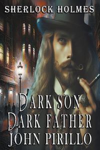 Cover image for Sherlock Holmes, Dark Son, Dark Father