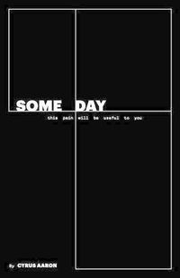 Cover image for Someday: this pain will be useful to you