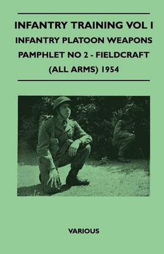 Cover image for Infantry Training Vol I - Infantry Platoon Weapons - Pamphlet No 2 - Fieldcraft (All Arms) 1954