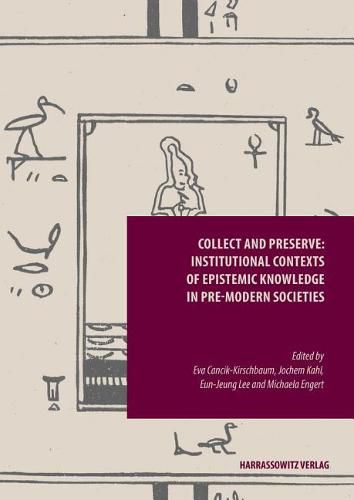 Cover image for Collect and Preserve: Institutional Contexts of Epistemic Knowledge in Pre-Modern Societies
