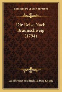 Cover image for Die Reise Nach Braunschweig (1794)