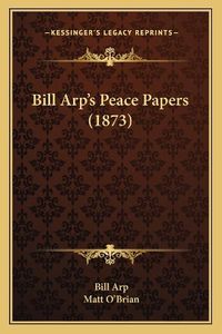 Cover image for Bill Arp's Peace Papers (1873)