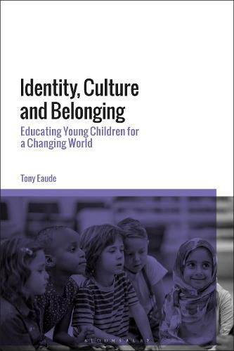 Identity, Culture and Belonging: Educating Young Children for a Changing World