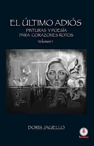 Cover image for El ultimo adios: Pinturas y poesia para corazones rotos