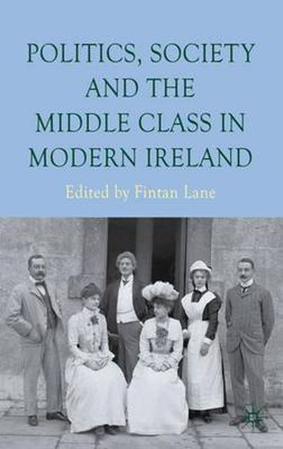 Cover image for Politics, Society and the Middle Class in Modern Ireland