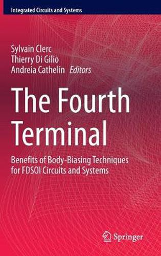 Cover image for The Fourth Terminal: Benefits of Body-Biasing Techniques for FDSOI Circuits and Systems