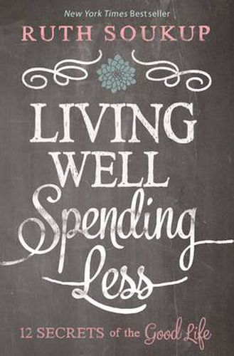 Cover image for Living Well, Spending Less: 12 Secrets of the Good Life